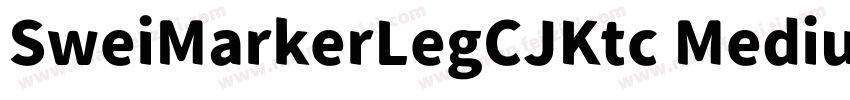 SweiMarkerLegCJKtc Medium字体转换